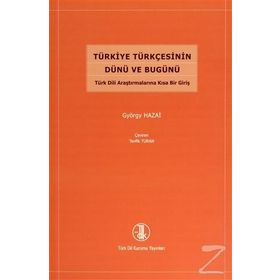 Türkiye Türkçesinin Dünü ve Bugünü - György Hazai