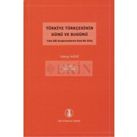 Türkiye Türkçesinin Dünü ve Bugünü - György Hazai