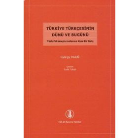 Türkiye Türkçesinin Dünü ve Bugünü - György Hazai