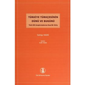 Türkiye Türkçesinin Dünü ve Bugünü - György Hazai
