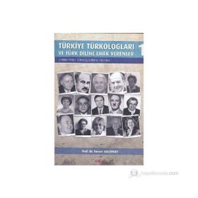 TÜRKİYE TÜRKOLOGLARI VE TÜRK DILINE EMEK VERENLER 1 1800- 1950: TÜRKOLOJININ 150 YILI - TUNCER GÜLENSOY