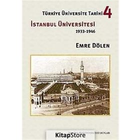 TÜRKİYE ÜNİVERSİTE TARIHI 4 İSTANBUL ÜNİVERSİTESI (1933-1946) - EMRE DÖLEN