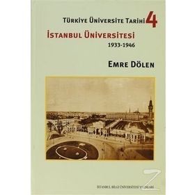 TÜRKİYE ÜNİVERSİTE TARIHI 4 İSTANBUL ÜNİVERSİTESI (1933-1946) - EMRE DÖLEN