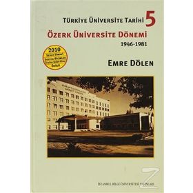 TÜRKİYE ÜNİVERSİTE TARIHI 5 ÖZERK ÜNİVERSİTE DÖNEMİ 1946-1981 - EMRE DÖLEN