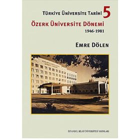 TÜRKİYE ÜNİVERSİTE TARIHI 5 ÖZERK ÜNİVERSİTE DÖNEMİ 1946-1981 - EMRE DÖLEN