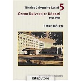 TÜRKİYE ÜNİVERSİTE TARIHI 5 ÖZERK ÜNİVERSİTE DÖNEMİ 1946-1981 - EMRE DÖLEN