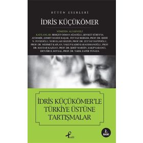 TÜRKİYE ÜSTÜNE TARTISMALAR - İDRİS KÜÇÜKÖMER