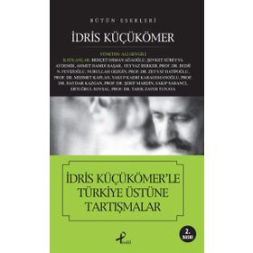 TÜRKİYE ÜSTÜNE TARTISMALAR - İDRİS KÜÇÜKÖMER
