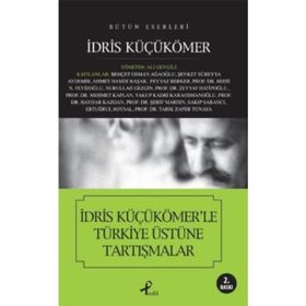 TÜRKİYE ÜSTÜNE TARTISMALAR - İDRİS KÜÇÜKÖMER