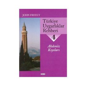 TÜRKİYE UYGARLIKLAR REHBERI 4 AKDENIZ KIYILARI - JOHN FREELY