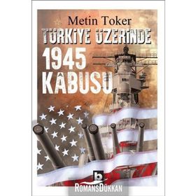Türkiye Üzerinde 1945 Kabusu - Metin Toker