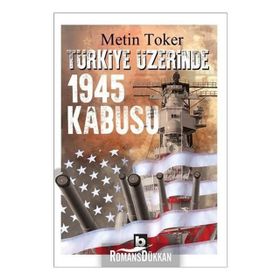 Türkiye Üzerinde 1945 Kabusu - Metin Toker