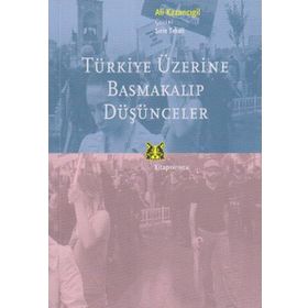 TÜRKİYE ÜZERİNE BASMAKALIP DÜŞÜNCELER - ALI KAZANCIGİL