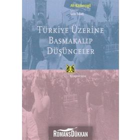 TÜRKİYE ÜZERİNE BASMAKALIP DÜŞÜNCELER - ALI KAZANCIGİL