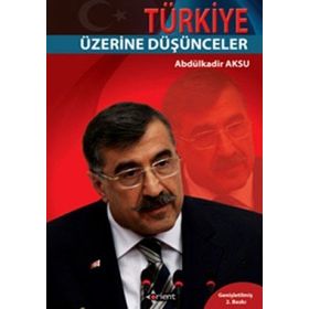 TÜRKİYE ÜZERİNE DÜŞÜNCELER - ABDÜLKADİR AKSU