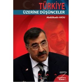 TÜRKİYE ÜZERİNE DÜŞÜNCELER - ABDÜLKADİR AKSU
