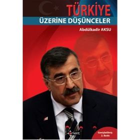 TÜRKİYE ÜZERİNE DÜŞÜNCELER - ABDÜLKADİR AKSU