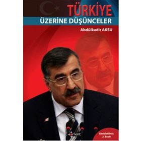 TÜRKİYE ÜZERİNE DÜŞÜNCELER - ABDÜLKADİR AKSU