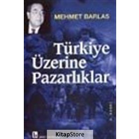 TÜRKİYE ÜZERİNE PAZARLIKLAR - MEHMET BARLAS