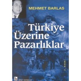 TÜRKİYE ÜZERİNE PAZARLIKLAR - MEHMET BARLAS