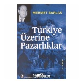 TÜRKİYE ÜZERİNE PAZARLIKLAR - MEHMET BARLAS