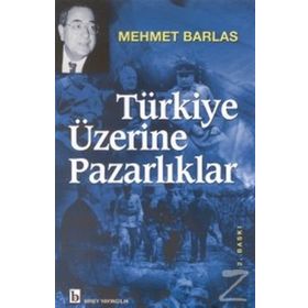 TÜRKİYE ÜZERİNE PAZARLIKLAR - MEHMET BARLAS