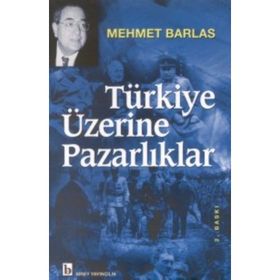 TÜRKİYE ÜZERİNE PAZARLIKLAR - MEHMET BARLAS