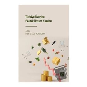 Türkiye Üzerine Politik İktisat Yazıları - Kolektif