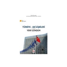Türkiye ve AB İlişkileri ve Yeni Gündem - Belgin Akçay
