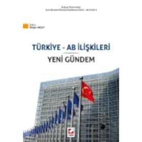 Türkiye ve AB İlişkileri ve Yeni Gündem - Belgin Akçay