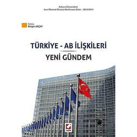 Türkiye ve AB İlişkileri ve Yeni Gündem - Belgin Akçay