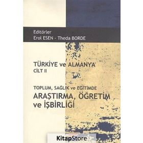 Türkiye ve Almanya Cilt 2 Toplum Sağlık ve Eğitimde Araştırma Öğretim ve İşbirliği - Erol Esen
