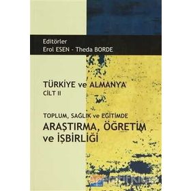Türkiye ve Almanya Cilt 2 Toplum Sağlık ve Eğitimde Araştırma Öğretim ve İşbirliği - Erol Esen