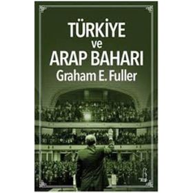 Türkiye ve Arap Baharı - Graham E. Fuller