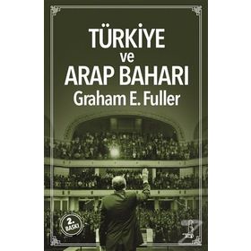 Türkiye ve Arap Baharı - Graham E. Fuller