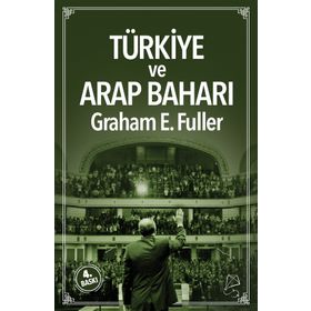Türkiye ve Arap Baharı - Graham E. Fuller