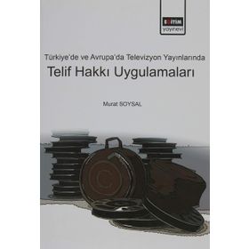 Türkiye ve Avrupada Televizyon Yayınlarında Telif Hakkı Uygulamaları - Eğitim Kitabevi Yayınları