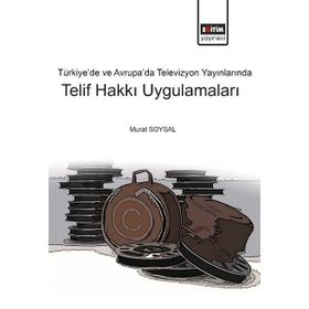 Türkiye ve Avrupada Televizyon Yayınlarında Telif Hakkı Uygulamaları - Eğitim Kitabevi Yayınları