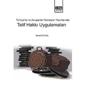 Türkiye ve Avrupada Televizyon Yayınlarında Telif Hakkı Uygulamaları - Eğitim Kitabevi Yayınları