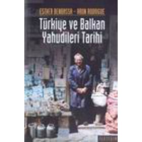 TÜRKİYE VE BALKAN YAHUDILERI TARIHI: 14.-20. YÜZYILLAR - ESTHER BENBASSA