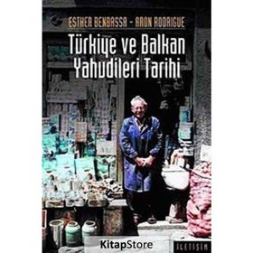 TÜRKİYE VE BALKAN YAHUDILERI TARIHI: 14.-20. YÜZYILLAR - ESTHER BENBASSA