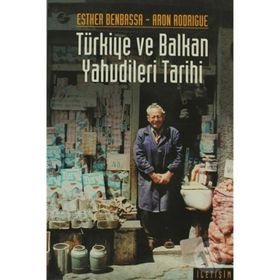 TÜRKİYE VE BALKAN YAHUDILERI TARIHI: 14.-20. YÜZYILLAR - ESTHER BENBASSA