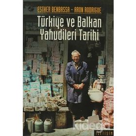 TÜRKİYE VE BALKAN YAHUDILERI TARIHI: 14.-20. YÜZYILLAR - ESTHER BENBASSA