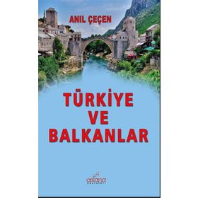 Türkiye ve Balkanlar - Anıl Çeçen