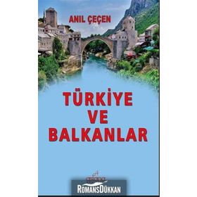 Türkiye ve Balkanlar - Anıl Çeçen