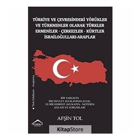 Türkiye ve Çevresindeki Yörükler ve Türkmenler Olarak Türkler - Ermeniler - Çerkezler - Kürtler - İsrailoğulları - Araplar - Afşin Tol