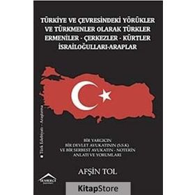 Türkiye ve Çevresindeki Yörükler ve Türkmenler Olarak Türkler - Ermeniler - Çerkezler - Kürtler - İsrailoğulları - Araplar - Afşin Tol