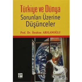 Türkiye ve Dünya Sorunları Üzerine Düşünceler - İbrahim Aslanoğlu