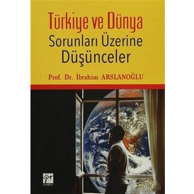 Türkiye ve Dünya Sorunları Üzerine Düşünceler - İbrahim Aslanoğlu