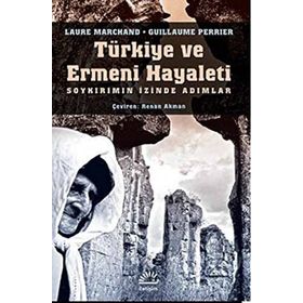 Türkiye ve Ermeni Hayaleti - Laure Marchand / Guillaume Perrier
